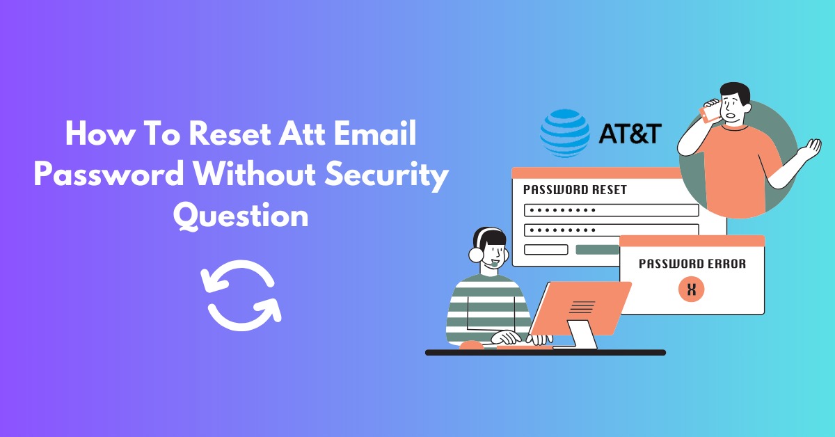 how-to-reset-at-t-email-password-without-security-questions